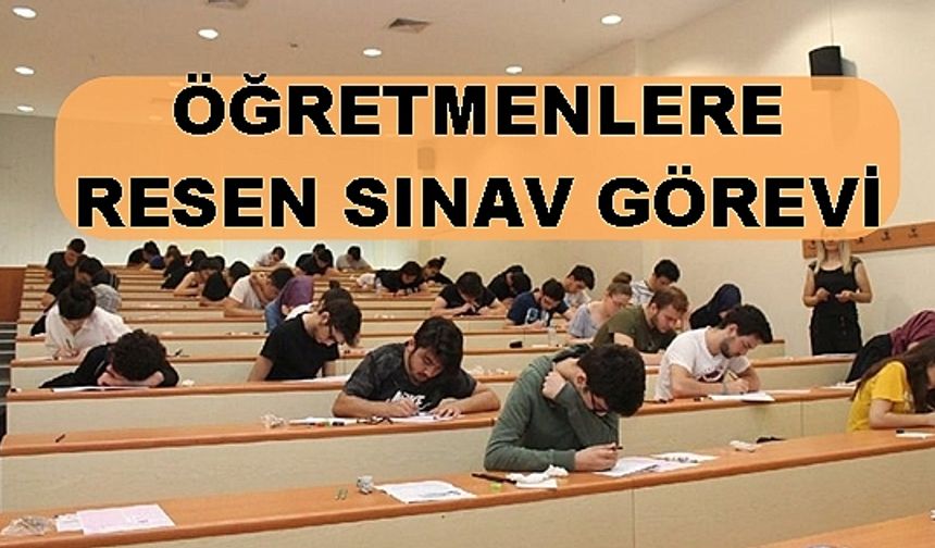 ÖSYM'den öğretmenlere resen YKS sınav görevi verildi